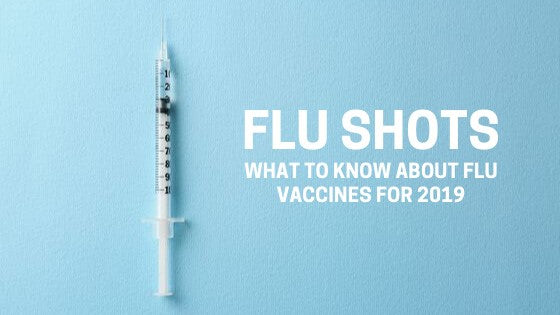 Flu Shots: What to Know About Flu Vaccines for 2019